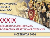 XXXIX Ogólnopolska Pielgrzymka Arcybractwa Straży Honorowej NSPJ do Centrum Jana Pawła II w Krakowie-Łagiewnikach